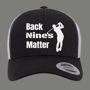 BACK NINES MATTER GOLFER HUMOR QUALITY HAT